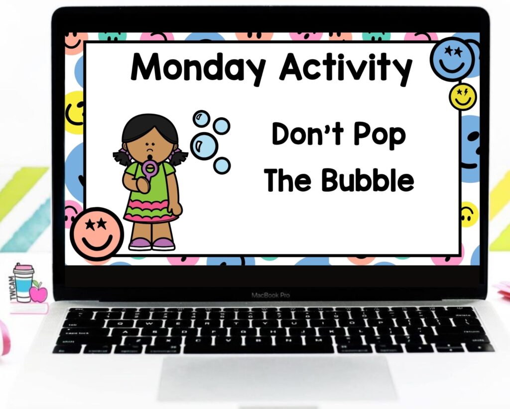 a computer showing a slide with a Monday Activity called don't pop the bubble
