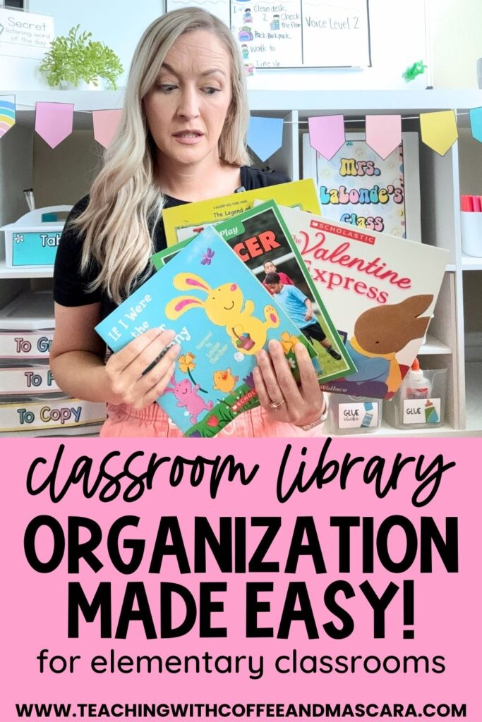 a teacher holding tons of books looking overwhelmed with text under that reads "classroom library organization made easy" for elementary classrooms