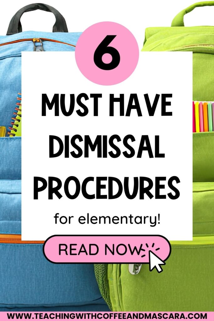 backpacks in the background with the words "6 must have dismissal procedures for elementary" with a button that says "read now"