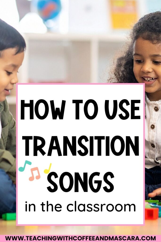 kids cleaning blocks with the text overlay that says "how to use transition songs in the classroom"