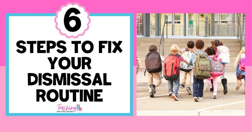 it says 6 steps to fix your dismissal routine with a photo of kids wearing backpacks