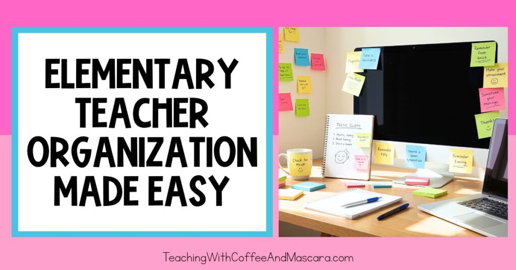 a computer with sticky notes all over it, next to text that says "Elementary Teacher Organization Made Easy"