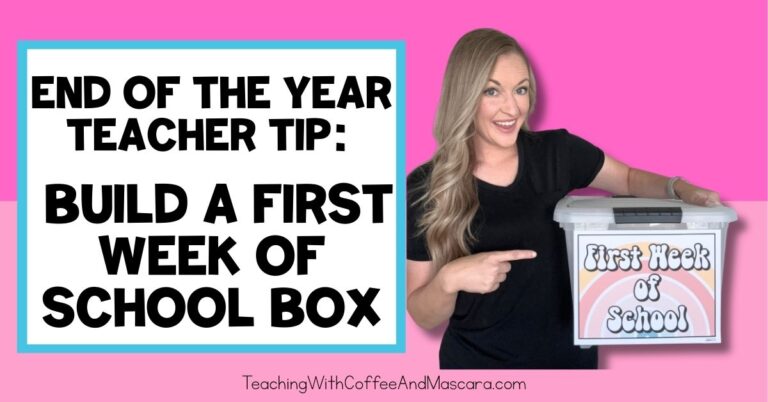 a teacher holding a box that has a label that says "first week of school box" beside words that read end of the year teacher tip: build a first week of school box