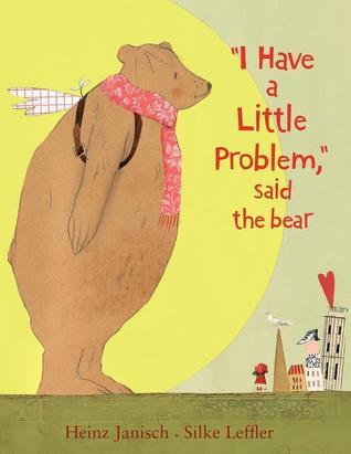 a book cover "I have a little problem said the bear"