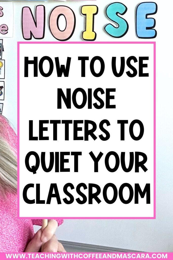 NOISE letters with text below that says "how to use noise letters to quiet your classroom"