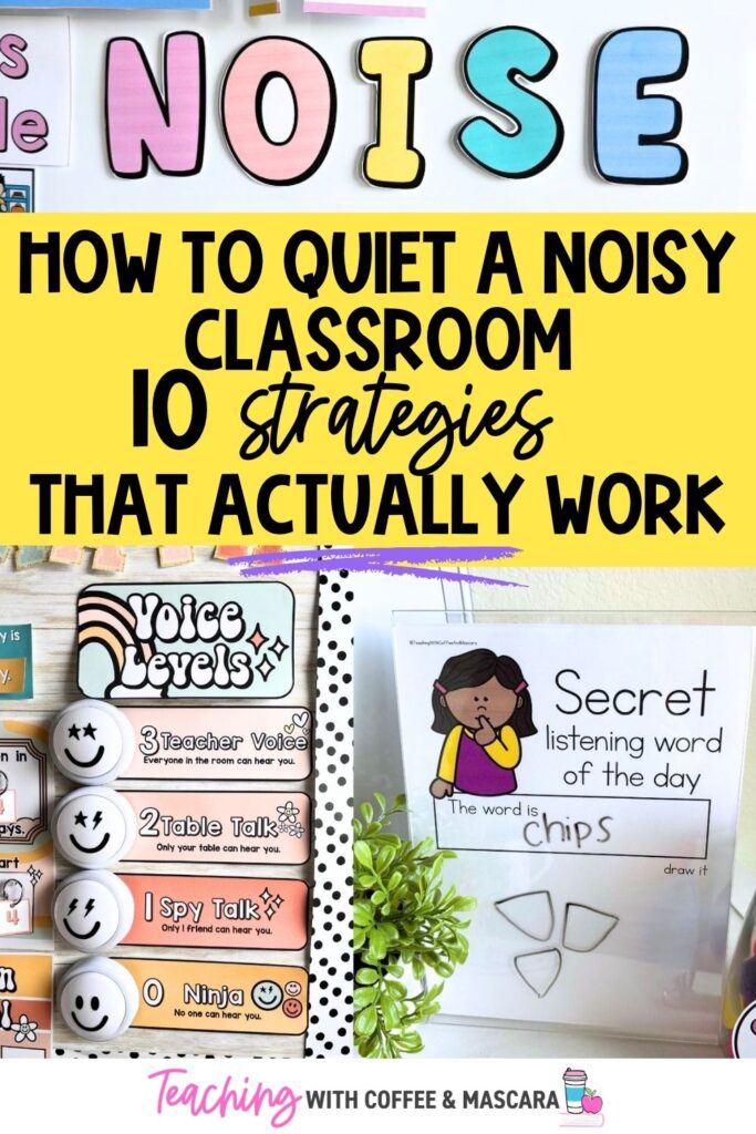 noise letters on a teacher white board.  With text under that reads "how to quiet a noisy classroom, 10 strategies that actually work" under that is an image of a voice levels chart and on the right is an image of a secret listening word of the day with the word chips written and chips drawn underneadth