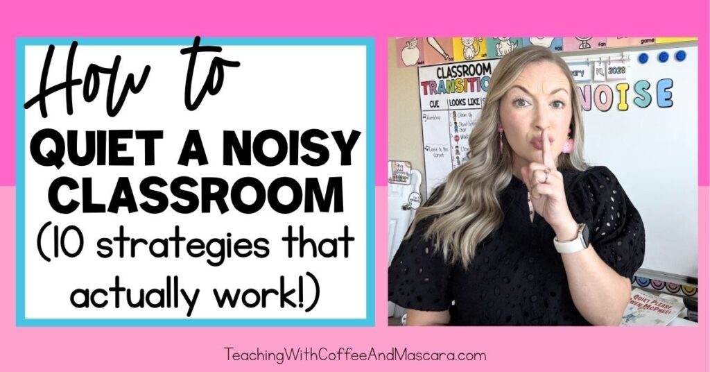 a teacher with her finger over her lips saying shhh beside text that says "how to quiet a noisy classroom, 10 strategies that actually work"