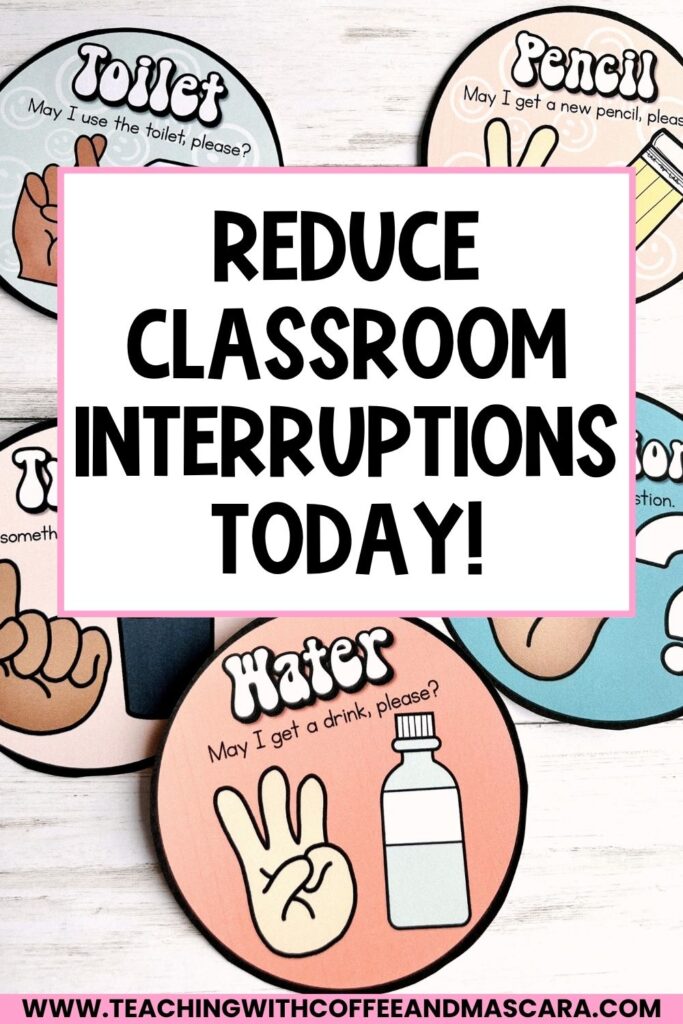 a pin that reads "reduce classroom interruptions today" with hand signals behind the words